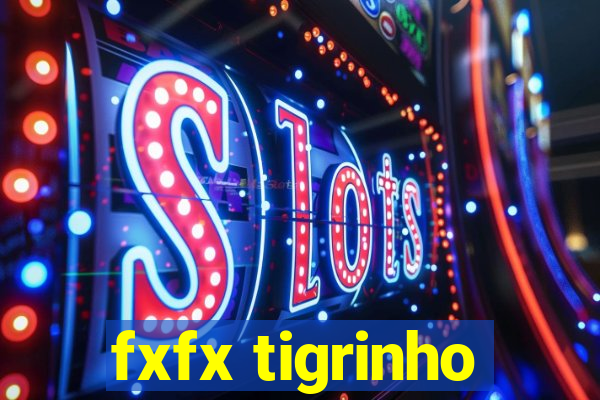 fxfx tigrinho