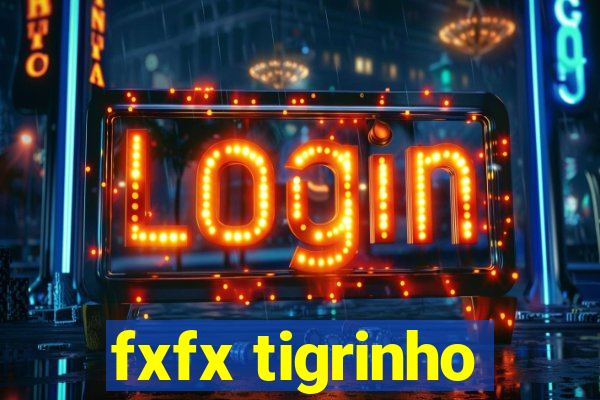 fxfx tigrinho