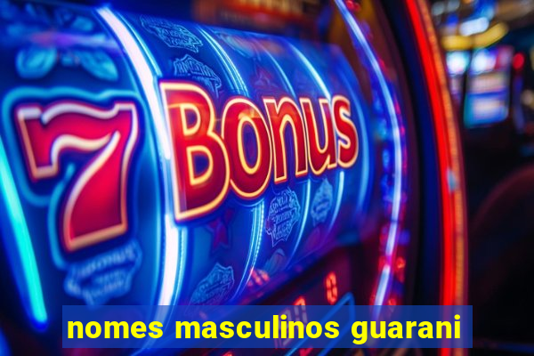 nomes masculinos guarani