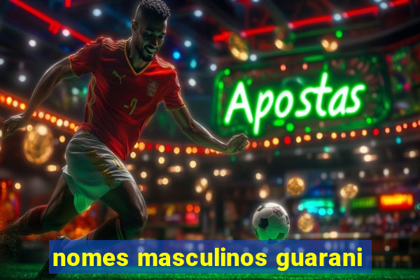 nomes masculinos guarani