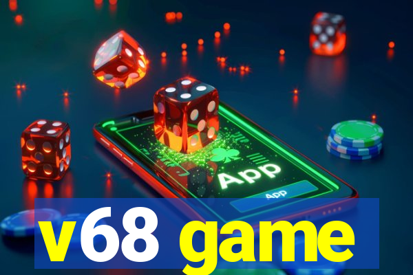 v68 game