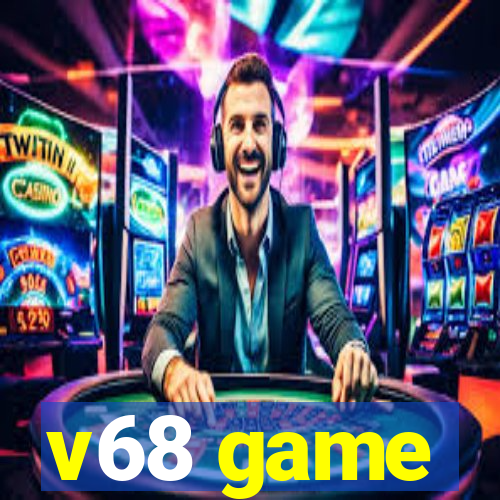 v68 game