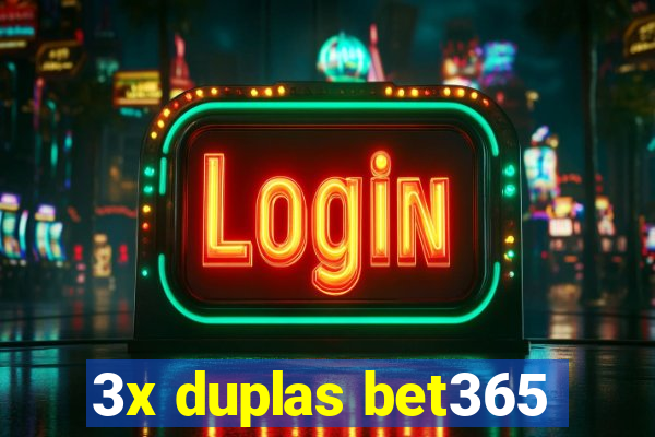 3x duplas bet365