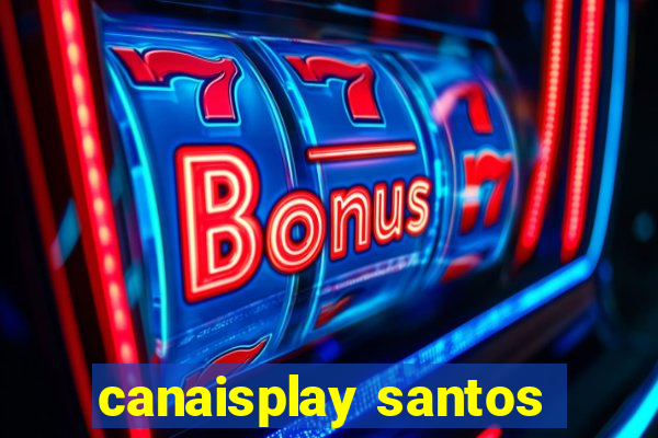 canaisplay santos