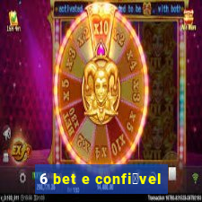 6 bet e confi谩vel