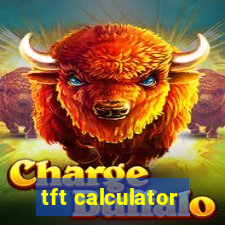 tft calculator