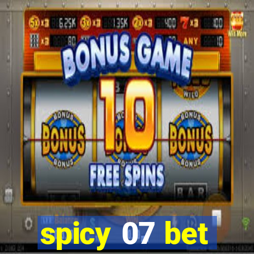 spicy 07 bet