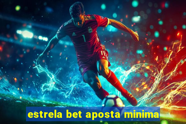 estrela bet aposta minima