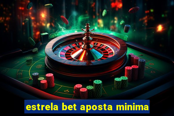 estrela bet aposta minima