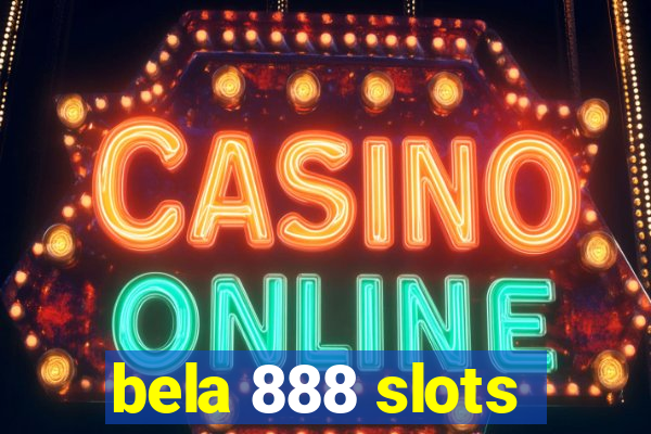 bela 888 slots