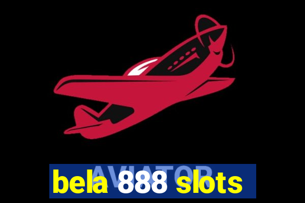 bela 888 slots