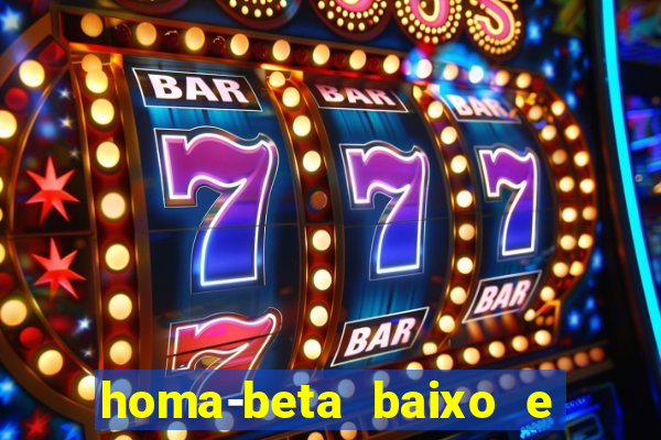 homa-beta baixo e glicose normal