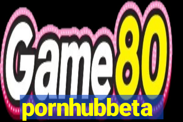 pornhubbeta