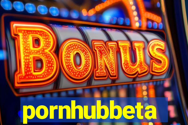 pornhubbeta