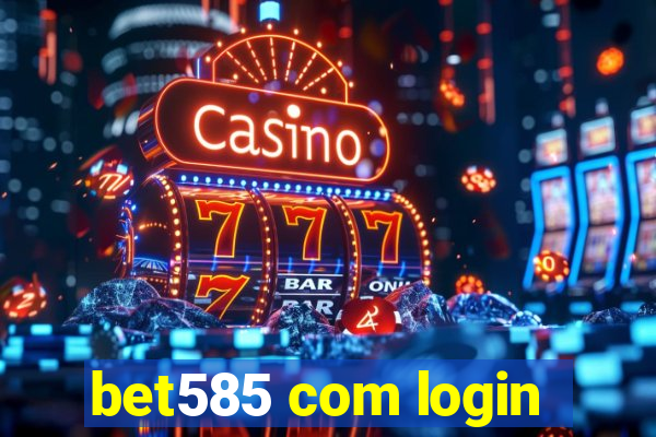 bet585 com login