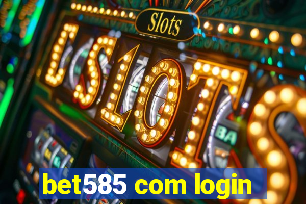 bet585 com login