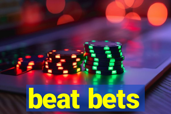 beat bets