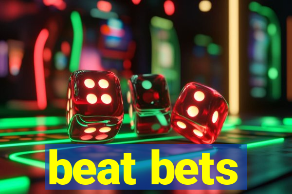 beat bets