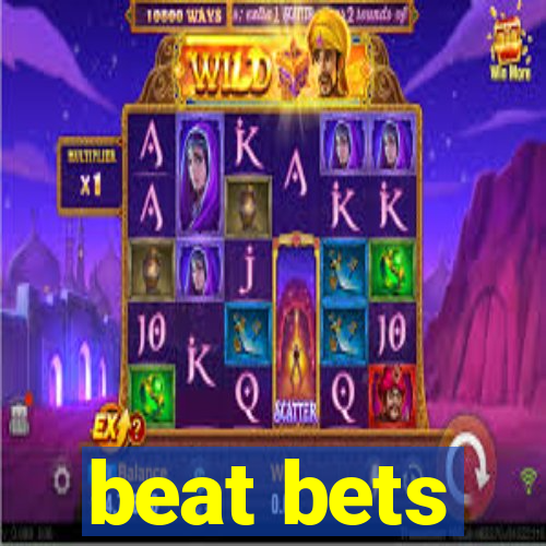 beat bets