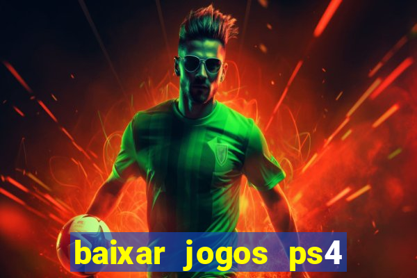 baixar jogos ps4 desbloqueado pkg