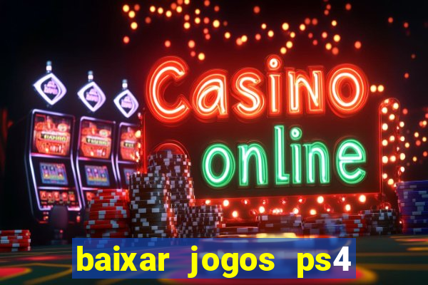 baixar jogos ps4 desbloqueado pkg