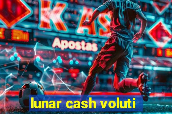 lunar cash voluti