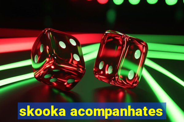 skooka acompanhates