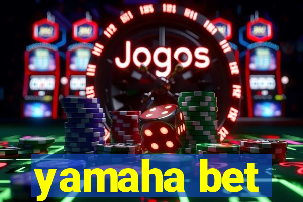 yamaha bet