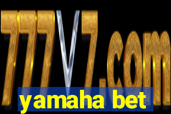 yamaha bet