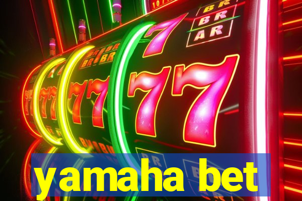 yamaha bet