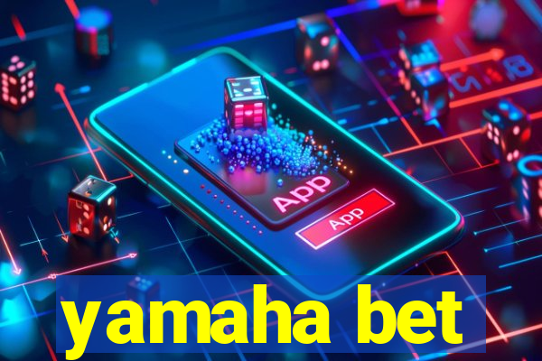 yamaha bet