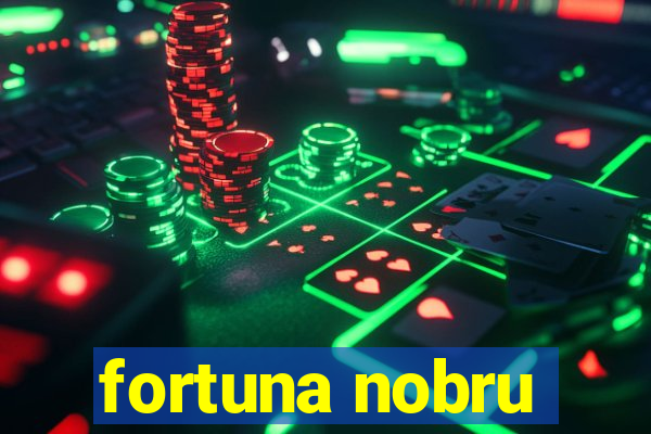 fortuna nobru