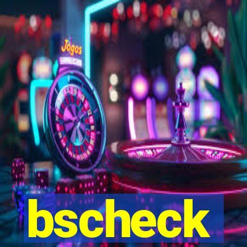 bscheck