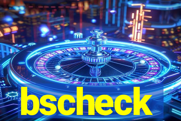 bscheck