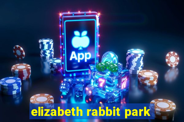 elizabeth rabbit park