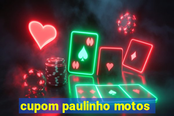 cupom paulinho motos