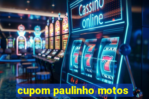 cupom paulinho motos