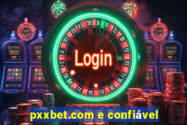 pxxbet.com e confiável