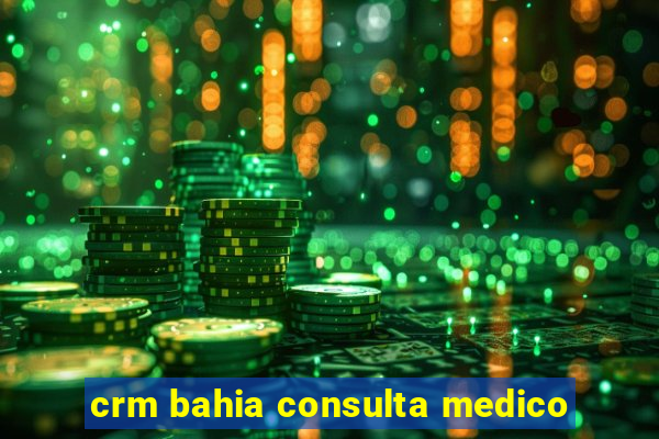 crm bahia consulta medico