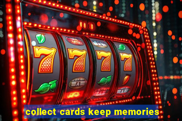 collect cards keep memories