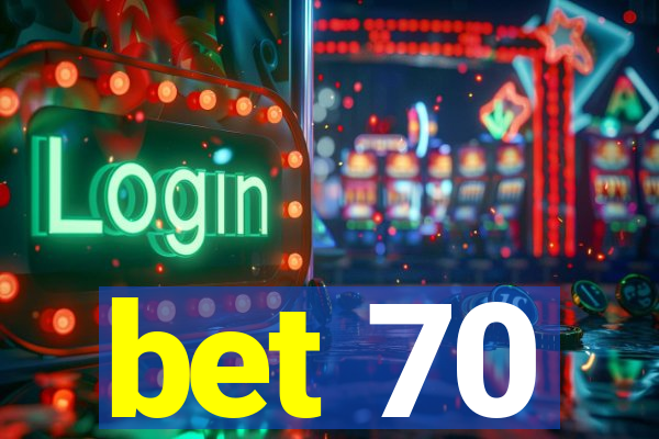 bet 70