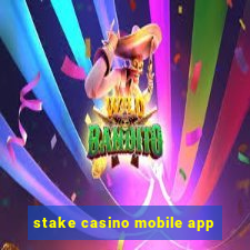 stake casino mobile app