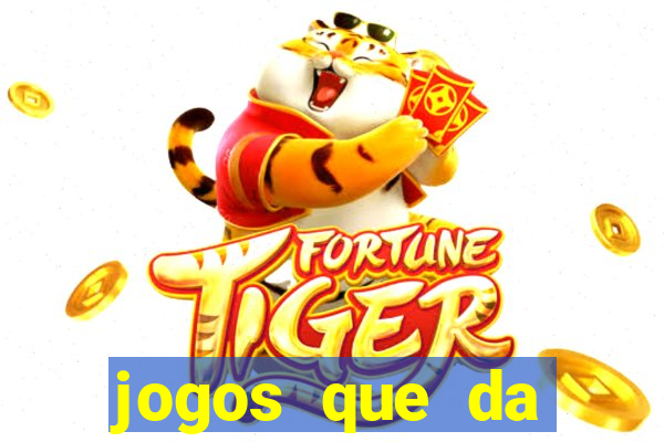 jogos que da dinheiro sem depositar