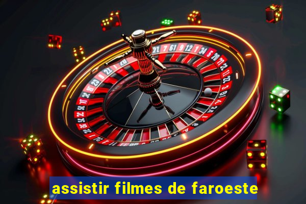 assistir filmes de faroeste