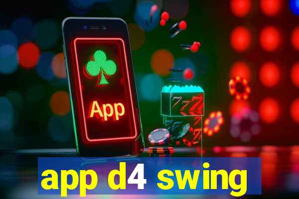 app d4 swing