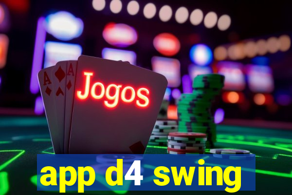 app d4 swing