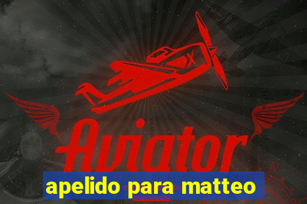 apelido para matteo