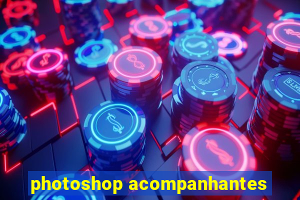 photoshop acompanhantes