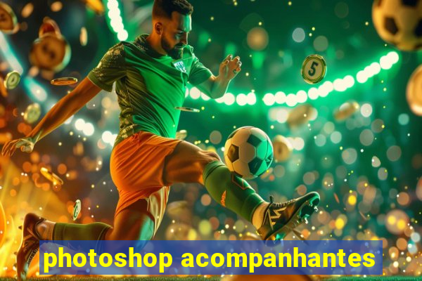 photoshop acompanhantes