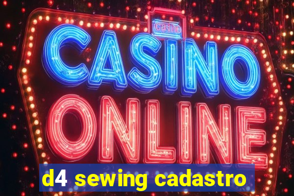 d4 sewing cadastro